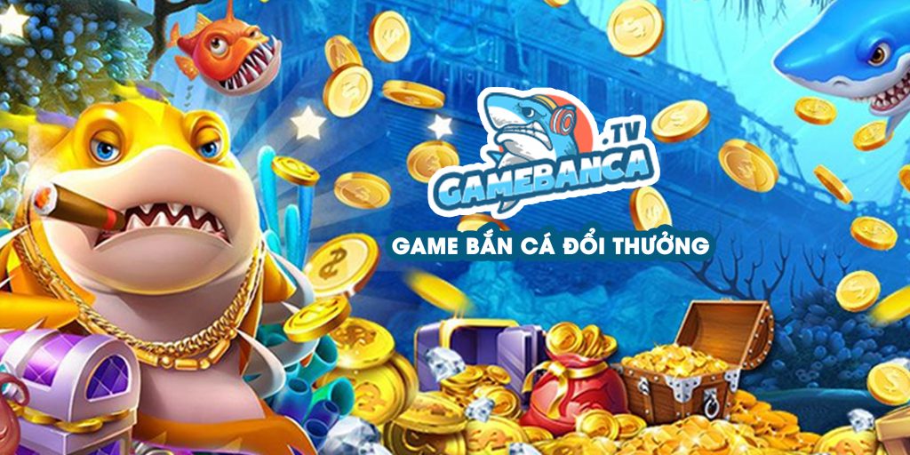 Gamebanca.TV có đa dạng game bắn cá đổi thưởng