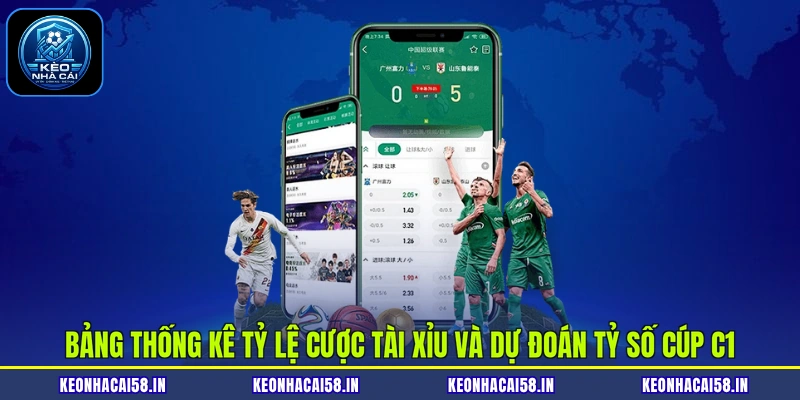 Bảng thống kê tỷ lệ cược tài xỉu và dự đoán tỷ số cúp C1