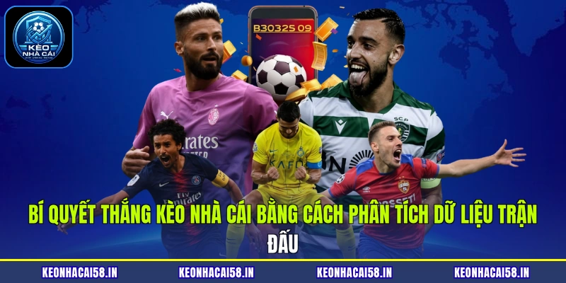 Bí quyết thắng kèo nhà cái bằng cách phân tích dữ liệu trận đấu