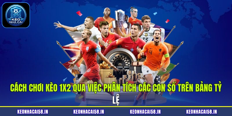 Cách Chơi Kèo 1X2 Cực Chuẩn Cho Người Mới Tại Kèo Nhà Cái 3 Cách chơi kèo 1X2 qua việc phân tích các con số trên bảng tỷ lệ