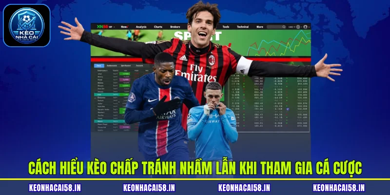 Cách Hiểu Kèo Chấp Tránh Nhầm Lẫn Khi Tham Gia Cá Cược