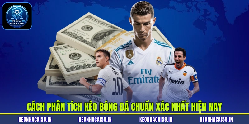Cách Phân Tích Kèo Bóng Đá Chuẩn Xác Nhất Hiện Nay