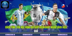 Cách Tính Tiền Kèo Bóng Đá Giúp Kiểm Soát Ngân Sách Hiệu Quả