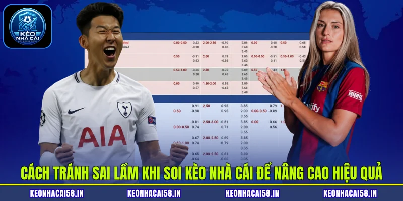 Cách tránh sai lầm khi soi kèo nhà cái để nâng cao hiệu quả