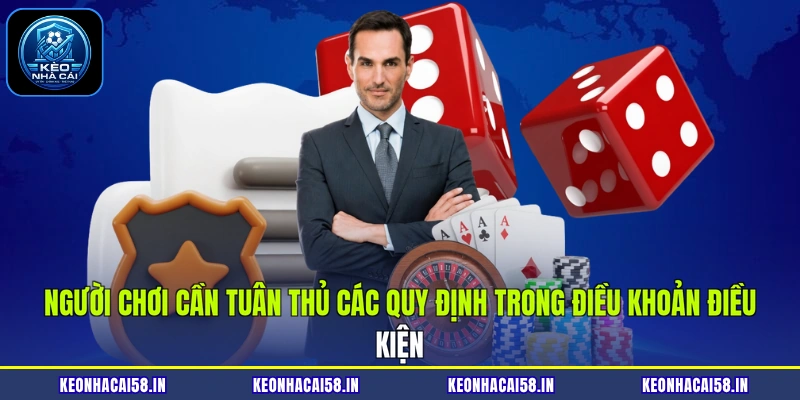 Điều Khoản Điều Kiện 3 Người chơi cần tuân thủ các quy định trong điều khoản điều kiện